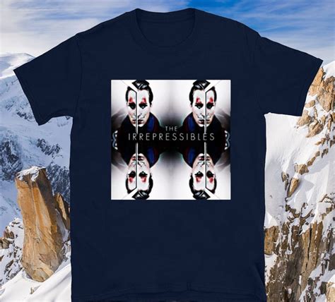 testi the irrepressibles in this shirt|The Irrepressibles